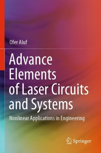 Advance Elements of Laser Circuits and Systems: Nonlinear Applications in Engineering. 1st ed. 2021