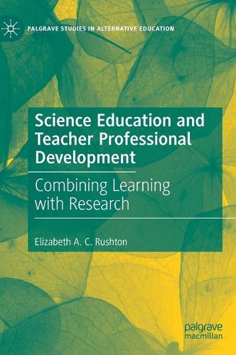Science Education and Teacher Professional Development: Combining Learning with Research. 2021 ed.
