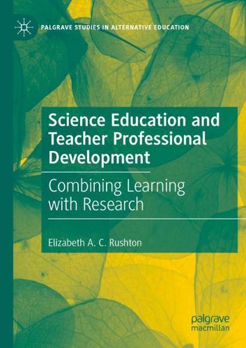 Science Education and Teacher Professional Development: Combining Learning with Research. 2021 ed.