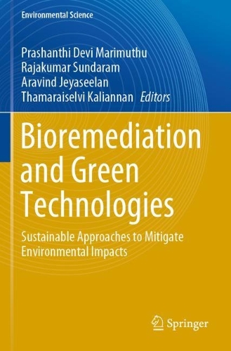 Bioremediation and Green Technologies: Sustainable Approaches to Mitigate Environmental Impacts. 2021 ed.