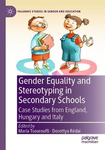 Gender Equality and Stereotyping in Secondary Schools: Case Studies from England, Hungary and Italy. 2021 ed.