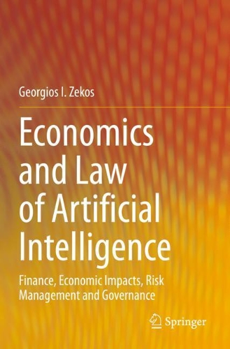 Economics and Law of Artificial Intelligence: Finance, Economic Impacts, Risk Management and Governance. 2021 ed.
