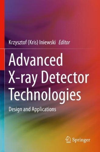 Advanced X-ray Detector Technologies: Design and Applications. 2022 ed.