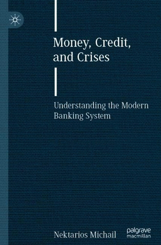 Money, Credit, and Crises: Understanding the Modern Banking System. 1st ed. 2021