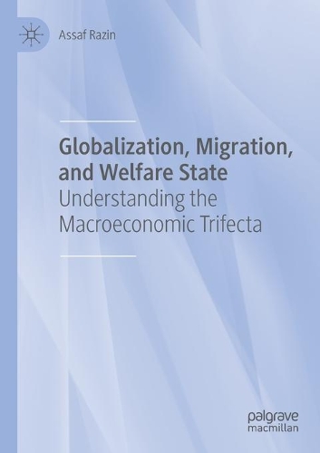 Globalization, Migration, and Welfare State: Understanding the Macroeconomic Trifecta. 2021 ed.