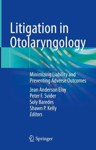 Litigation in Otolaryngology: Minimizing Liability and Preventing Adverse Outcomes. 2021 ed.