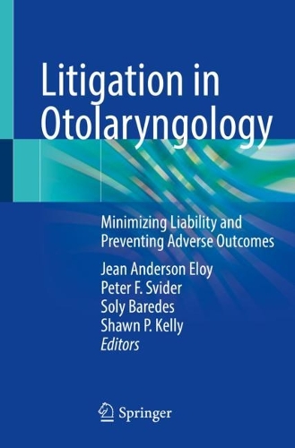 Litigation in Otolaryngology: Minimizing Liability and Preventing Adverse Outcomes. 2021 ed.