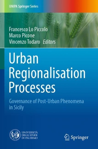 Urban Regionalisation Processes: Governance of Post-Urban Phenomena in Sicily. 2021 ed.