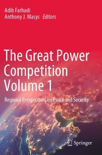 The Great Power Competition Volume 1: Regional Perspectives on Peace and Security. 2021 ed.