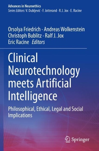 Clinical Neurotechnology meets Artificial Intelligence: Philosophical, Ethical, Legal and Social Implications. 2021 ed.