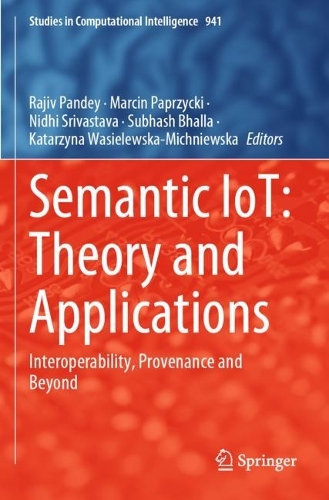 Semantic IoT: Theory and Applications: Interoperability, Provenance and Beyond. 2021 ed.