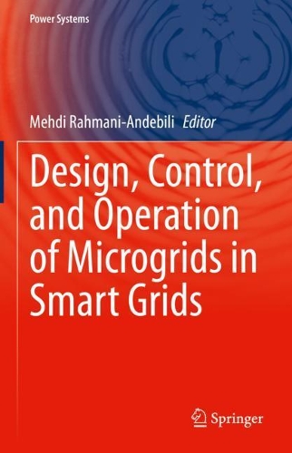 Design, Control, and Operation of Microgrids in Smart Grids. 2021 ed.