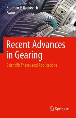 Recent Advances in Gearing: Scientific Theory and Applications. 2022 ed.