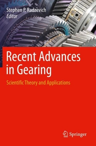 Recent Advances in Gearing: Scientific Theory and Applications. 2022 ed.
