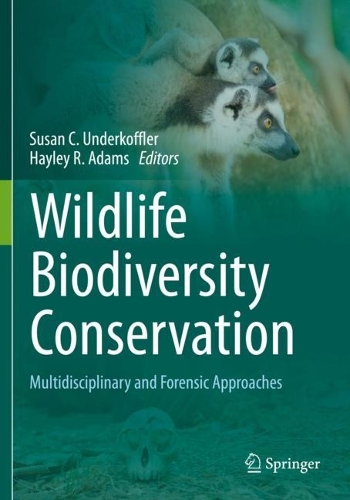 Wildlife Biodiversity Conservation: Multidisciplinary and Forensic Approaches. 2021 ed.