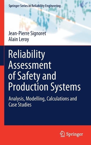 Reliability Assessment of Safety and Production Systems: Analysis, Modelling, Calculations and Case Studies. 2021 ed.