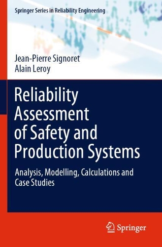 Reliability Assessment of Safety and Production Systems: Analysis, Modelling, Calculations and Case Studies. 2021 ed.