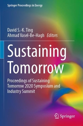 Sustaining Tomorrow: Proceedings of Sustaining Tomorrow 2020 Symposium and Industry Summit. 2021 ed.
