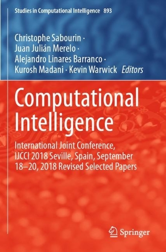 Computational Intelligence: International Joint Conference, IJCCI 2018 Seville, Spain, September 18-20, 2018 Revised Selected Papers. 1st ed. 2021