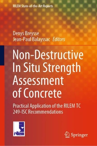 Non-Destructive In Situ Strength Assessment of Concrete: Practical Application of the RILEM TC 249-ISC Recommendations. 2021 ed.
