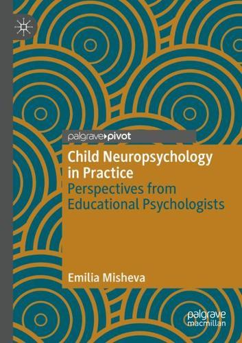 Child Neuropsychology in Practice: Perspectives from Educational Psychologists. 2020 ed.