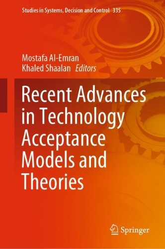 Recent Advances in Technology Acceptance Models and Theories. 2021 ed.