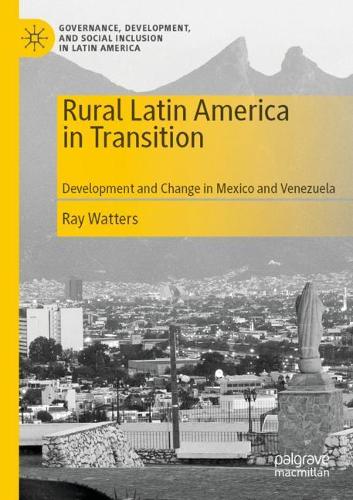 Rural Latin America in Transition: Development and Change in Mexico and Venezuela. 2021 ed.