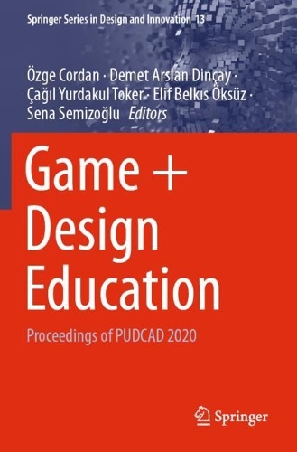 Game + Design Education: Proceedings of PUDCAD 2020. 2021 ed.