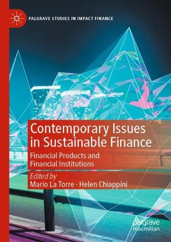 Contemporary Issues in Sustainable Finance: Financial Products and Financial Institutions. 2021 ed.