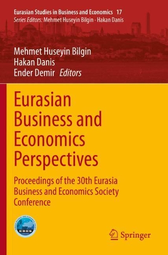 Eurasian Business and Economics Perspectives: Proceedings of the 30th Eurasia Business and Economics Society Conference. 2021 ed.