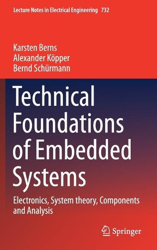 Technical Foundations of Embedded Systems: Electronics, System theory, Components and Analysis. 2021 ed.
