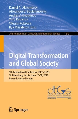 Digital Transformation and Global Society: 5th International Conference, DTGS 2020, St. Petersburg, Russia, June 17-19, 2020, Revised Selected Papers. 1st ed. 2020