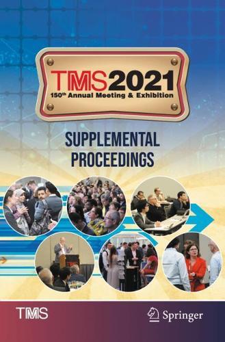 TMS 2021 150th Annual Meeting & Exhibition Supplemental Proceedings. 1st ed. 2021