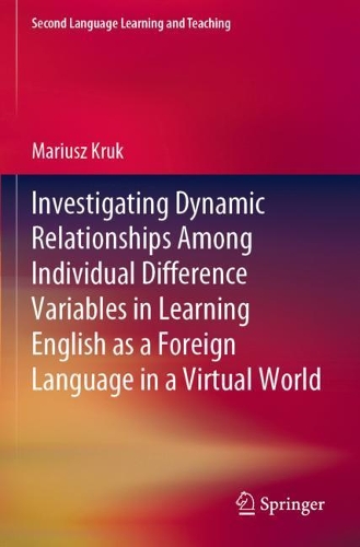 Investigating Dynamic Relationships Among Individual Difference Variables in Learning English as a Foreign Language in a Virtual World. 2021 ed.
