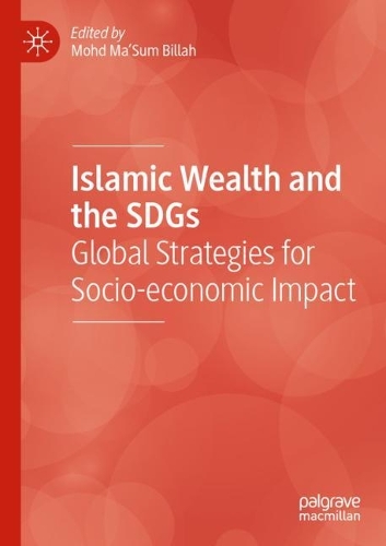 Islamic Wealth and the SDGs: Global Strategies for Socio-economic Impact. 2021 ed.