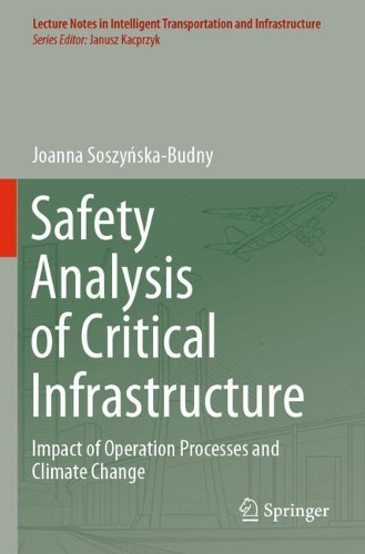 Safety Analysis of Critical Infrastructure: Impact of Operation Processes and Climate Change. 2021 ed.