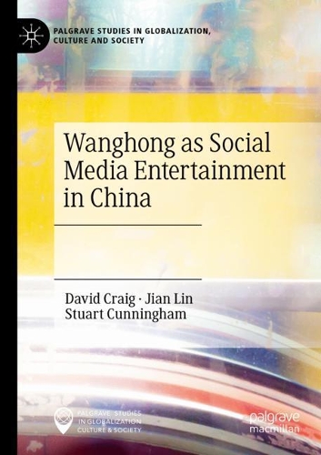 Wanghong as Social Media Entertainment in China. 2021 ed.