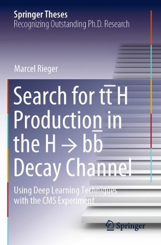 Search for tt?H Production in the H ? bb? Decay Channel: Using Deep Learning Techniques with the CMS Experiment. 2021 ed.
