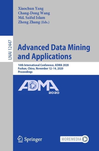 Advanced Data Mining and Applications: 16th International Conference, ADMA 2020, Foshan, China, November 12-14, 2020, Proceedings. 1st ed. 2020