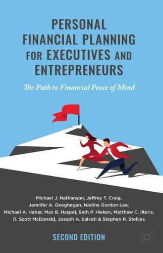 Personal Financial Planning for Executives and Entrepreneurs: The Path to Financial Peace of Mind. Second Edition 2021
