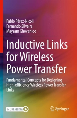 Inductive Links for Wireless Power Transfer: Fundamental Concepts for Designing High-efficiency Wireless Power Transfer Links. 2021 ed.