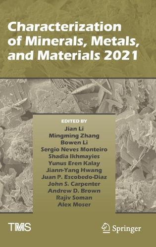 Characterization of Minerals, Metals, and Materials 2021. 2021 ed.
