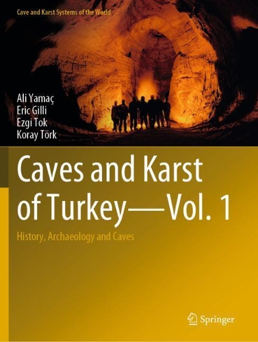 Caves and Karst of Turkey - Vol. 1: History, Archaeology and Caves. 2021 ed.