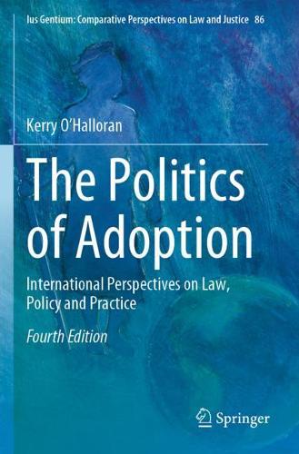 The Politics of Adoption: International Perspectives on Law, Policy and Practice. Fourth Edition 2021