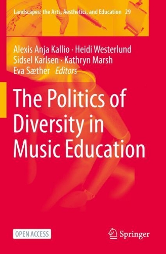 The Politics of Diversity in Music Education. 2021 ed.