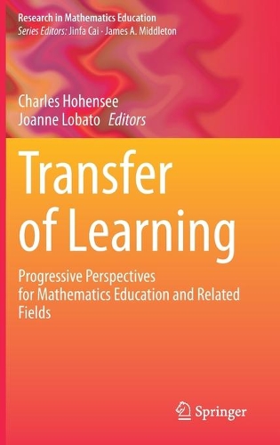Transfer of Learning: Progressive Perspectives for Mathematics Education and Related Fields. 2021 ed.