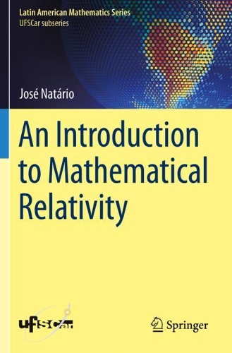 An Introduction to Mathematical Relativity.