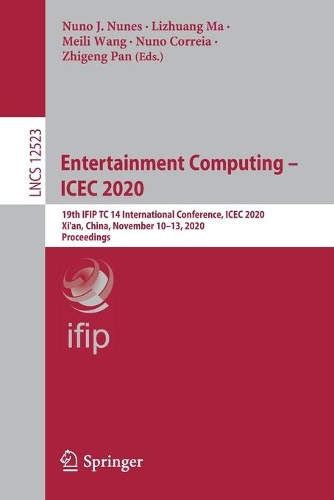 Entertainment Computing - ICEC 2020: 19th IFIP TC 14 International Conference, ICEC 2020, Xi'an, China, November 10-13, 2020, Proceedings. 1st ed. 2020