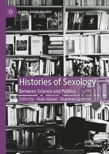 Histories of Sexology: Between Science and Politics. 2021 ed.