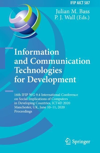 Information and Communication Technologies for Development: 16th IFIP WG 9.4 International Conference on Social Implications of Computers in Developing Countries, ICT4D 2020, Manchester, UK, June 10-11, 2020, Proceedings. 2020 ed.